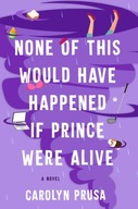 None of This Would Have Happened If Prince Were