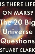 Is There Life On Mars?: The 20 Big Universe