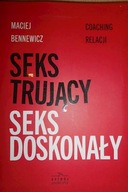 Seks trujący Seks doskonały - Maciej Bennewicz