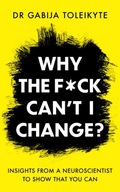 Why the F*ck Can t I Change?: Insights from a