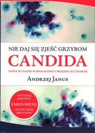 NIE DAJ SIĘ ZJEŚĆ GRZYBOM CANDIDA - ANDRZEJ JANUS