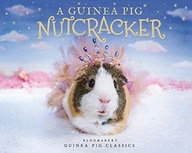 A GUINEA PIG NUTCRACKER (GUINEA PIG CLASSICS) - Alex Goodwin [KSIĄŻKA]