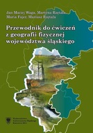 Przewodnik do ćwiczeń z geografii fizycznej województwa śląskiego | Ebook