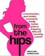 From the Hips: A Comprehensive, Open-Minded,