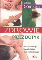 Zdrowie przez dotyk Jadwiga Górnicka