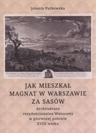 WARSZAWA BAROKOWA REZYDENCJE ARCHITEKTURA I URBANISTYKA W XVIII WIEKU
