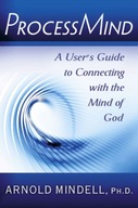 Processmind : A User's Guide to Connecting with the Mind of God / Arnold (A