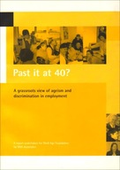 Past it at 40?: A grassroots view of ageism and