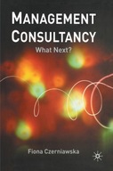Management Consultancy: What Next? Czerniawska F.