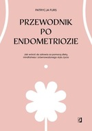 Przewodnik po endometriozie Lena Marciniak-Cąkała, Patrycja Furs