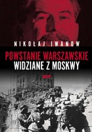 Powstanie Warszawskie widziane z Moskwy - Nikołaj Iwanow