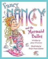 Fancy Nancy and the Mermaid Ballet O Connor Jane