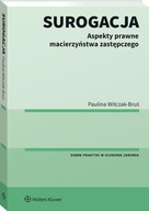 Surogacja. Aspekty prawne macierzyństwa zastępczego - Paulina Witczak-Bruś