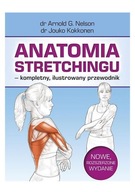 ANATOMIA STRETCHINGU - kompletny, ilustrowany.. - Arnold G. Nelson, Jouko K