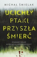 UCICHŁY PTAKI, PRZYSZŁA ŚMIERĆ, ŚMIELAK MICHAŁ