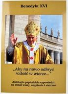 Benedykt XVI "Aby Na Nowo Odkryć Radość W Wierze"