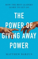 The Power of Giving Away Power: How the Best