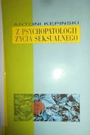 Z psychopatologii życia seksualnego - Kępiński