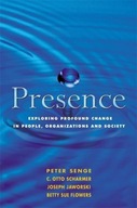 Presence: Exploring Profound Change in People,