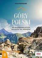 Góry Polski. 60 najpiękniejszych szlaków na weekend. Mountainbook, wydanie