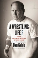 A Wrestling Life 2: More Inspiring Stories of Dan