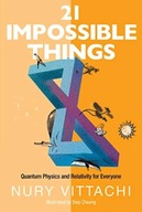 21 Impossible Things: Quantum Physics And