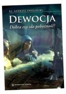 DEWOCJA. DOBRA CZY ZŁA POBOŻNOŚĆ? KS. ANDRZEJ ZWOLIŃSKI