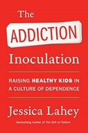 The Addiction Inoculation: Raising Healthy Kids