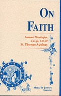 On Faith: Summa Theologiae 2-2, qq. 1-16 of St.