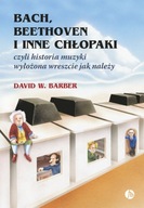 BACH, BEETHOVEN I INNE CHŁOPAKI - David W. Barber [KSIĄŻKA]