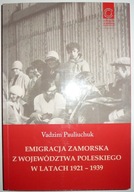 EMIGRACJA ZAMORSKA Z WOJEWÓDZTWA POLESKIEGO W LATACH 1921-1939