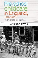 Pre-School Childcare in England, 1939-2010: