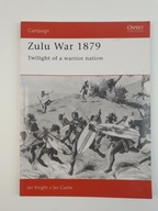 Zulu War 1879 Twilight of a warrior nation Ian Knight Osprey