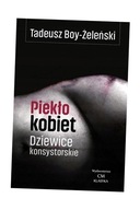 PIEKŁO KOBIET. DZIEWICE KONSYSTORSKIE TADEUSZ BOY-ŻELEŃSKI