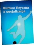 Kultura fizyczna a socjalizacja - Praca zbiorowa