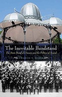 The Inevitable Bandstand: The State Band of