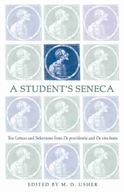 A Student s Seneca: Ten Letters and Selections