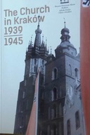 The Church in Kraków 1939 - 1945 - Tomasz Stachów