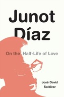 Junot Diaz: On the Half-Life of Love Saldivar
