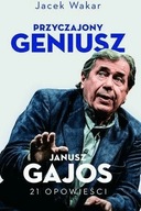 Przyczajony geniusz. Janusz Gajos. 21 opowieści