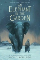 An Elephant in the Garden: Inspired Michael Morpurgo