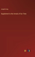 Supplement to the Annals of Our Time Irving, Joseph