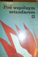 Pod wspólnym sztandarem - Praca zbiorowa