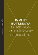 Rámce války - Za které životy netruchlíme? Judith Butler