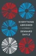 Everything Abridged: Stories Dayle Dennard