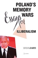 Poland s Memory Wars: Essays on Illiberalism