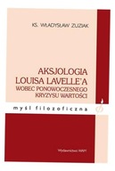 AKSJOLOGIA LOUISA LAVELLEA WOBEC PONOWOCZESNEGO... KS. WŁADYSŁAW ZUZIAK