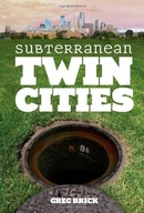 Subterranean Twin Cities Brick Greg