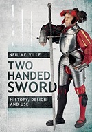 Two Handed Sword History, Design and Use Melville