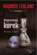 Arsene Lupin Kryształowy korek Maurice Leblanc